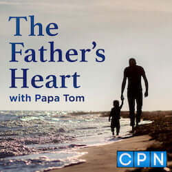 The Father’s Heart with Papa Tom