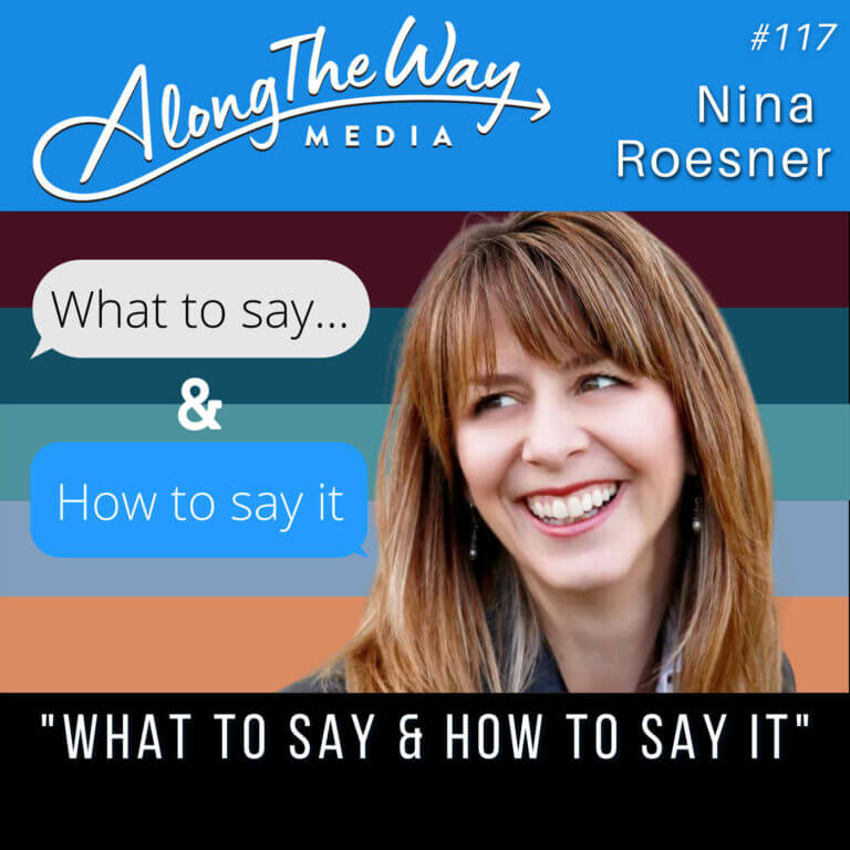 “What To Say and How To Say It” – Nina Roesner – AlongTheWay 117
