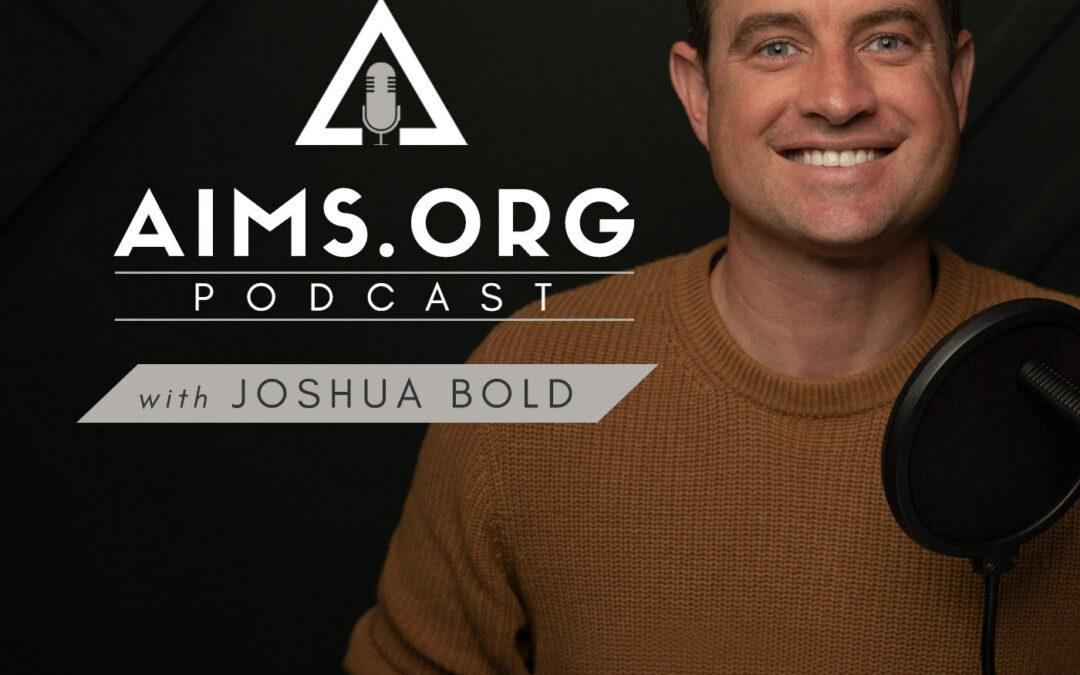 Aims.org Podcast with Joshua Bold
