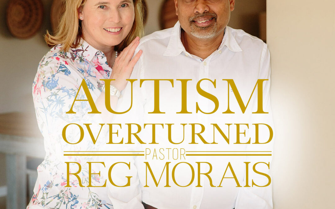 Autism Overturned with Dr. Reg Morais