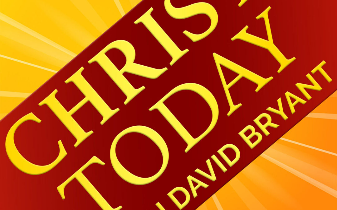Christ Today with David Bryant