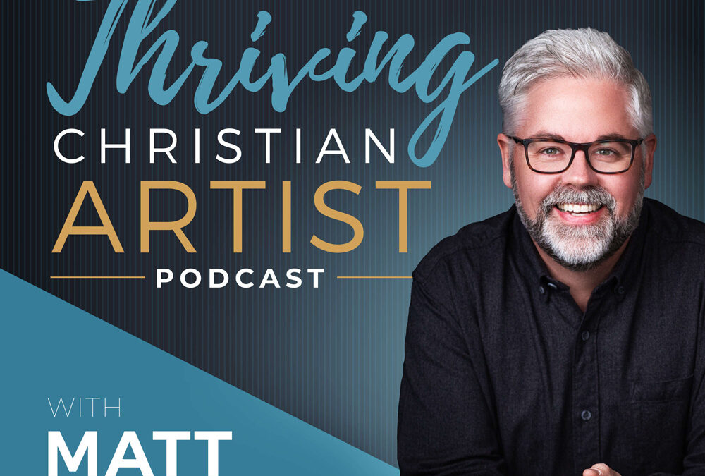 The Thriving Christian Artist with Matt Tommey