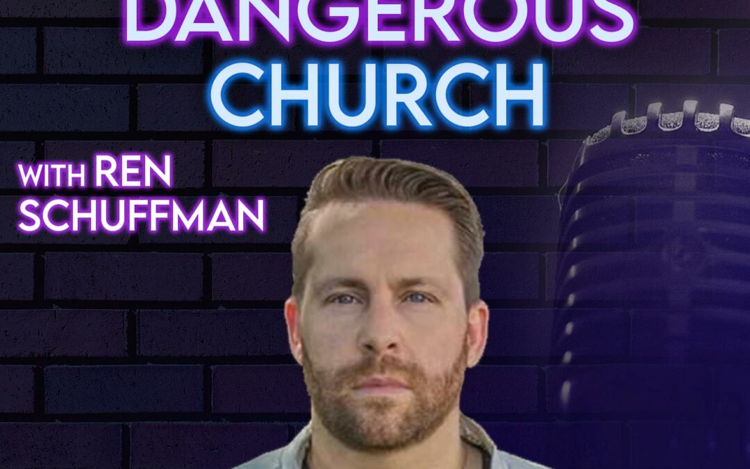 DNA of a Dangerous Church with Ren Schuffman
