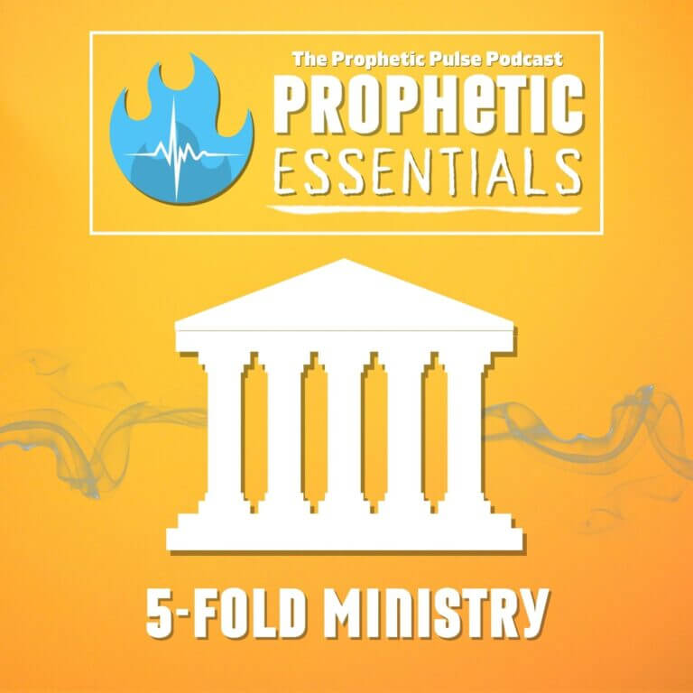 Prophetic Essentials – 5-Fold Ministry (Part 1)