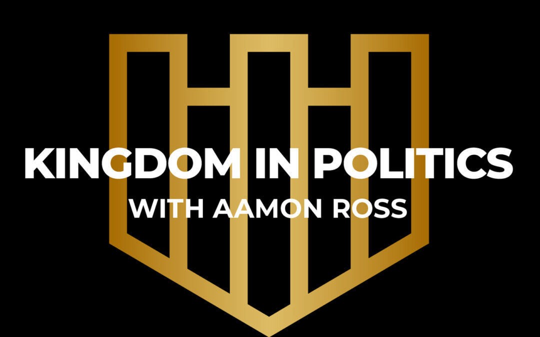 Kingdom In Politics with Aamon Ross