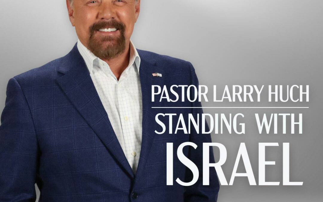 Standing With Israel with Pastor Larry Huch