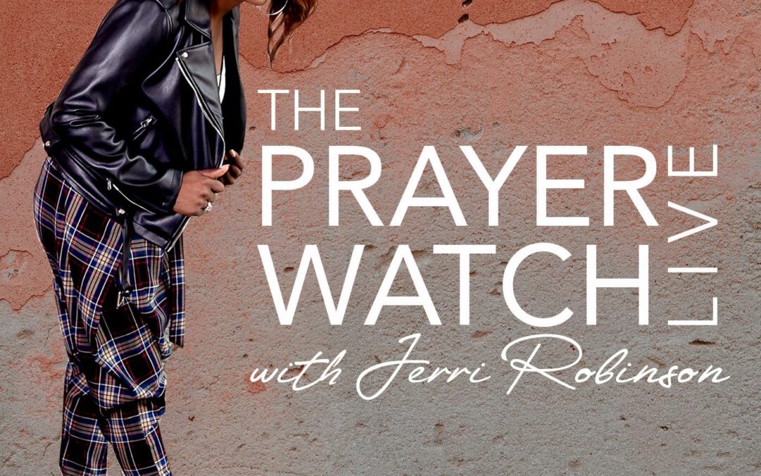The Prayer Watch LIVE With Jerri Robinson