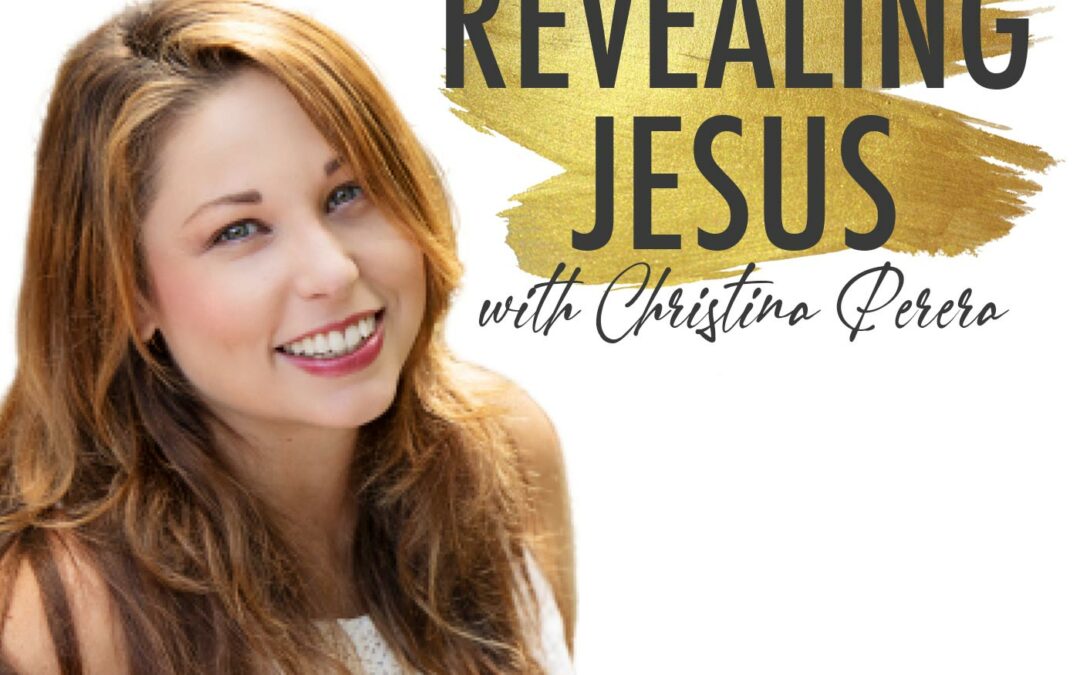 Revealing Jesus with Christina Perera