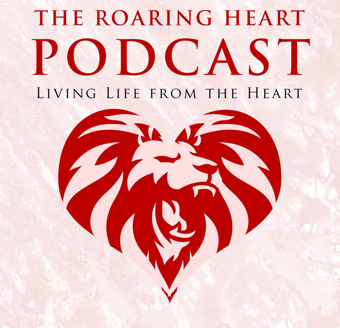 The Roaring Heart Podcast with Anthony Hart
