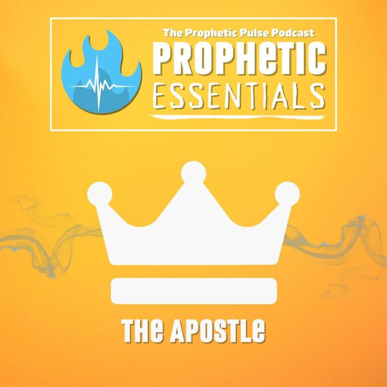 Prophetic Essentials – The Apostle (5-Fold Ministry Series Part 2)