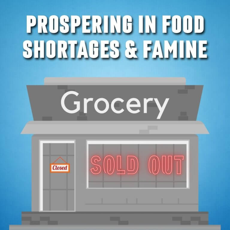 Prospering in Food Shortages & Famine