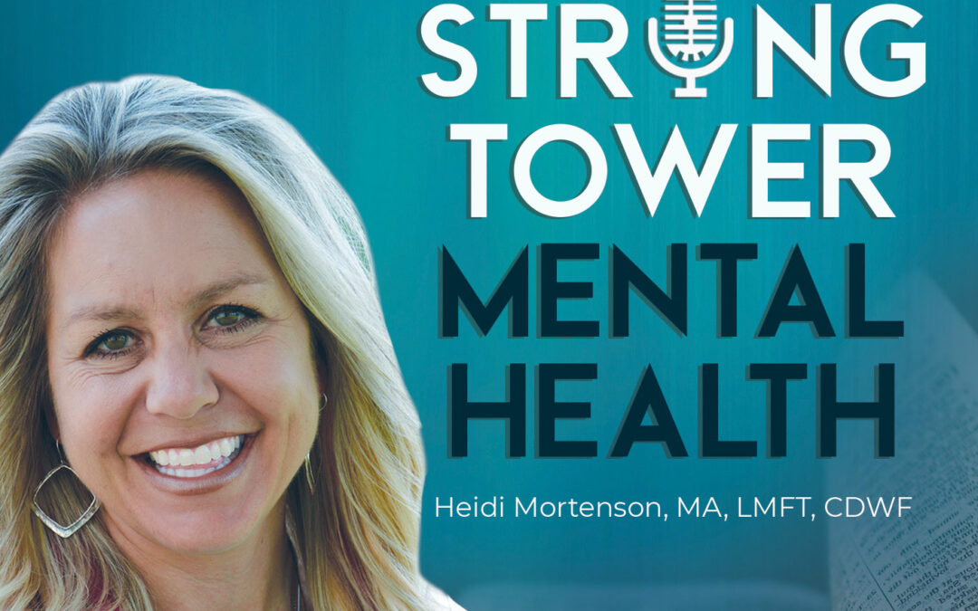 Strong Tower Mental Health with Heidi Mortenson