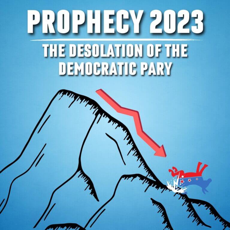 Prophecy 2023 – The Desolation of the Democratic Party