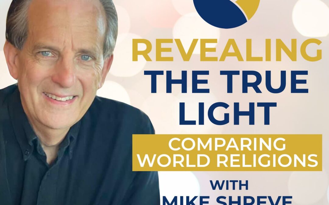 Revealing The True Light with Mike Shreve