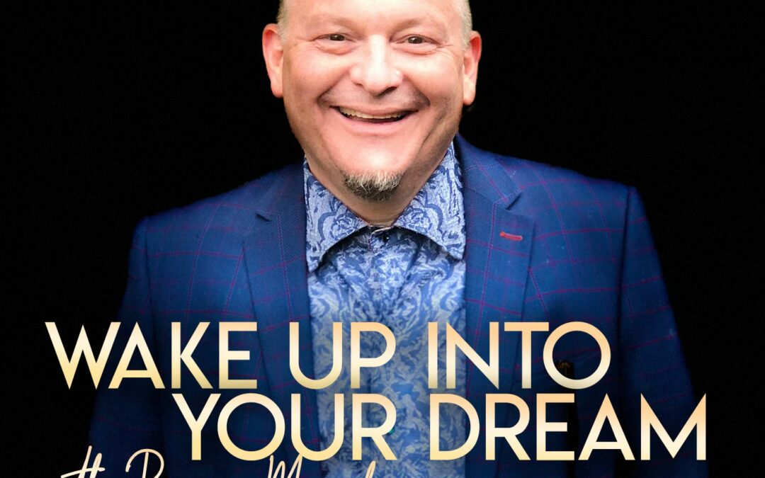 WAKE UP INTO YOUR DREAM with Barry Maracle