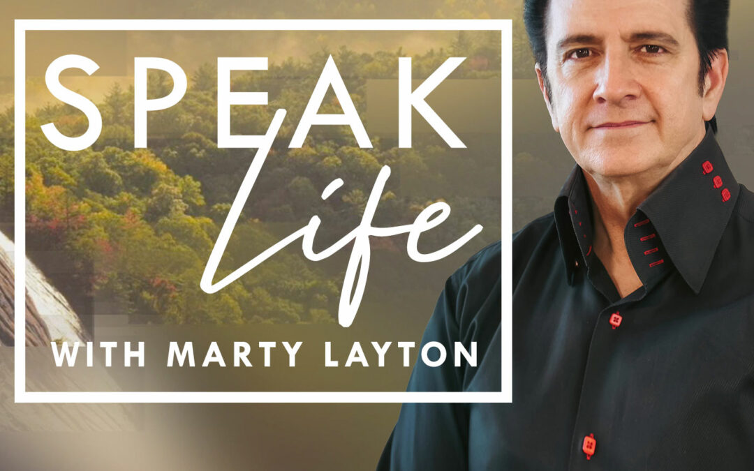 Speak Life with Marty Layton