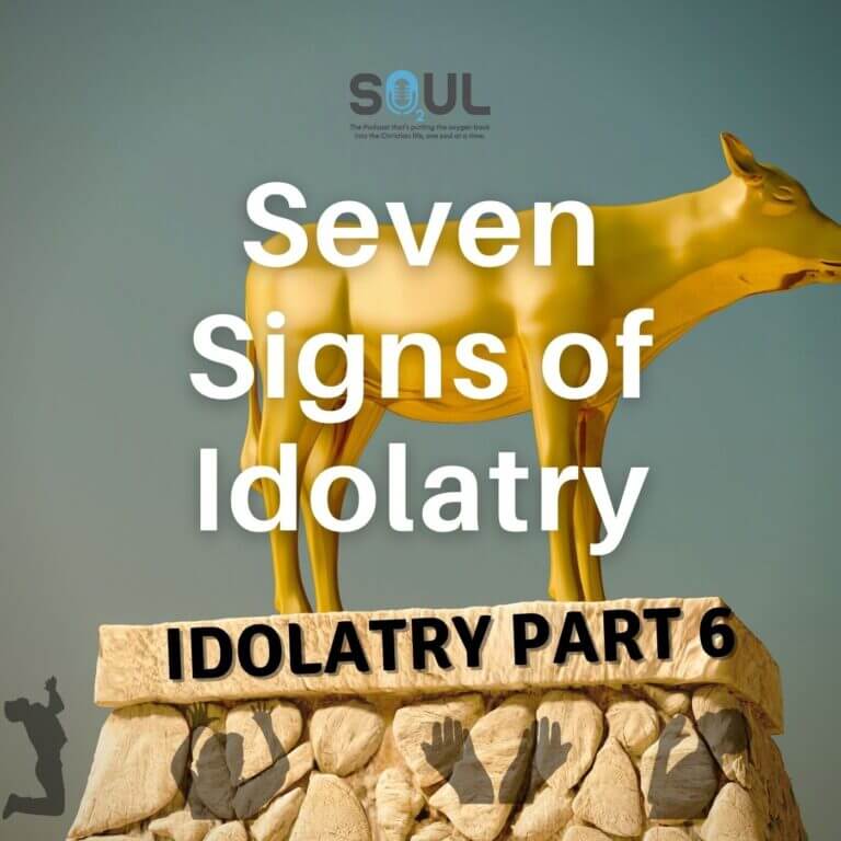Idolatry Series Part 6 | Seven Signs of Idolatry