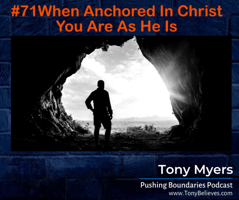 When Anchored In Christ, You Are As He Is