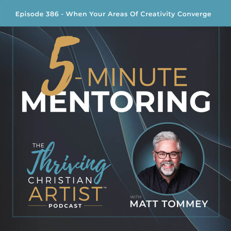 386 | 5-Minute Mentoring: When Your Areas Of Creativity Converge
