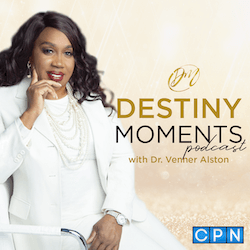 Destiny Moments with Dr. Venner Alston
