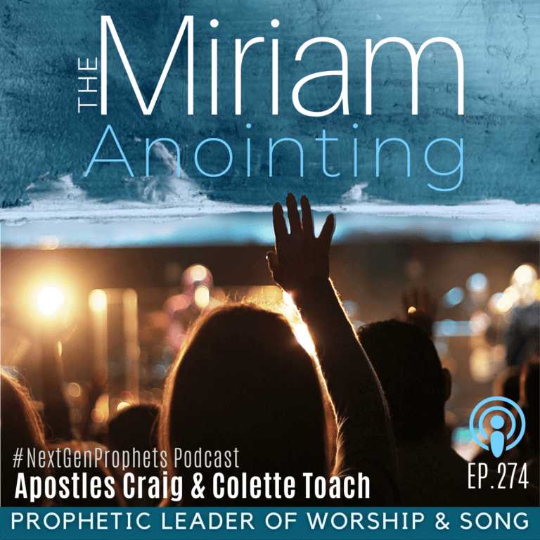 The Miriam Anointing: Prophetic Leader of Worship and Song (Ep. 274)