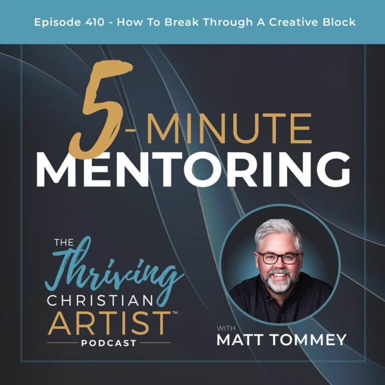 410 | 5-Minute Mentoring: How To Break Through A Creative Block