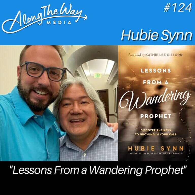 “Lessons From a Wandering Prophet” – Hubie Synn AlongTheWay 124