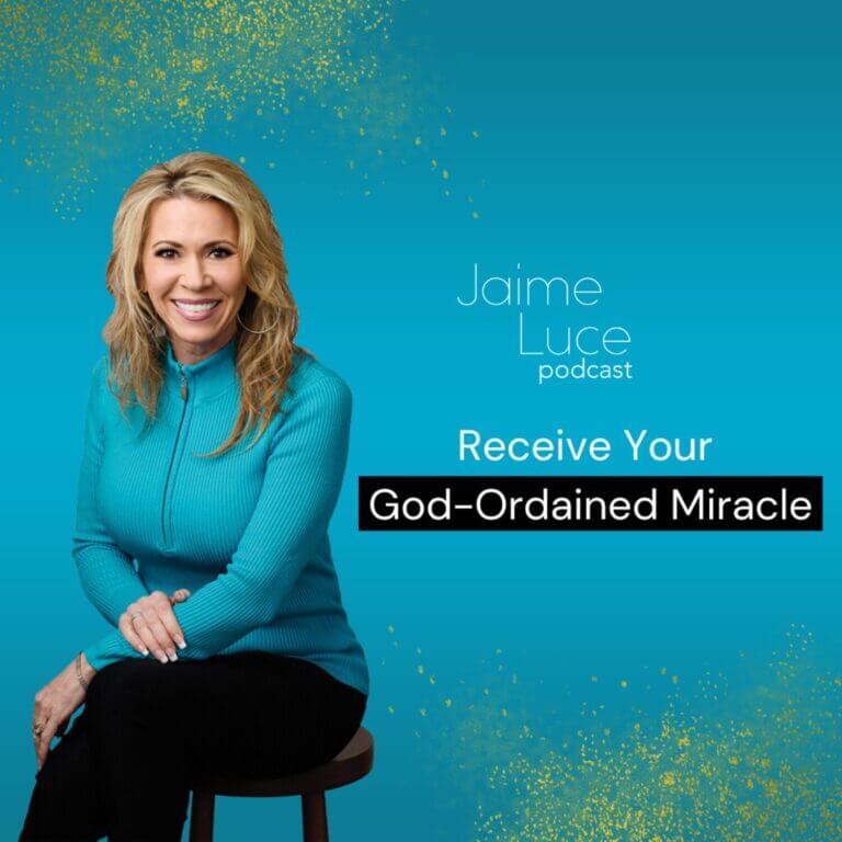 Receive Your God-Ordained Miracle