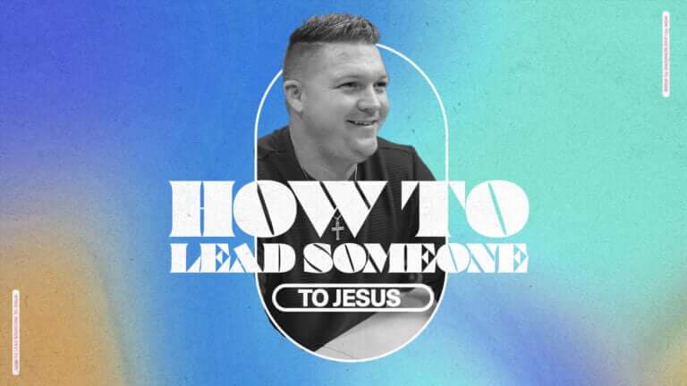 How To Lead Someone To Jesus
