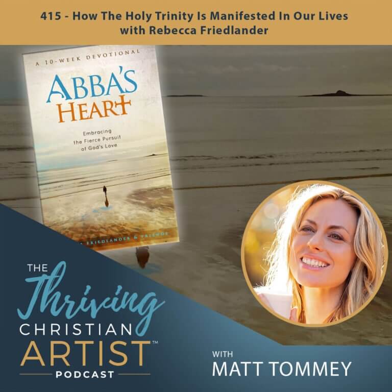 415 – How The Holy Trinity Is Manifested In Our Lives with Rebecca Friedlander
