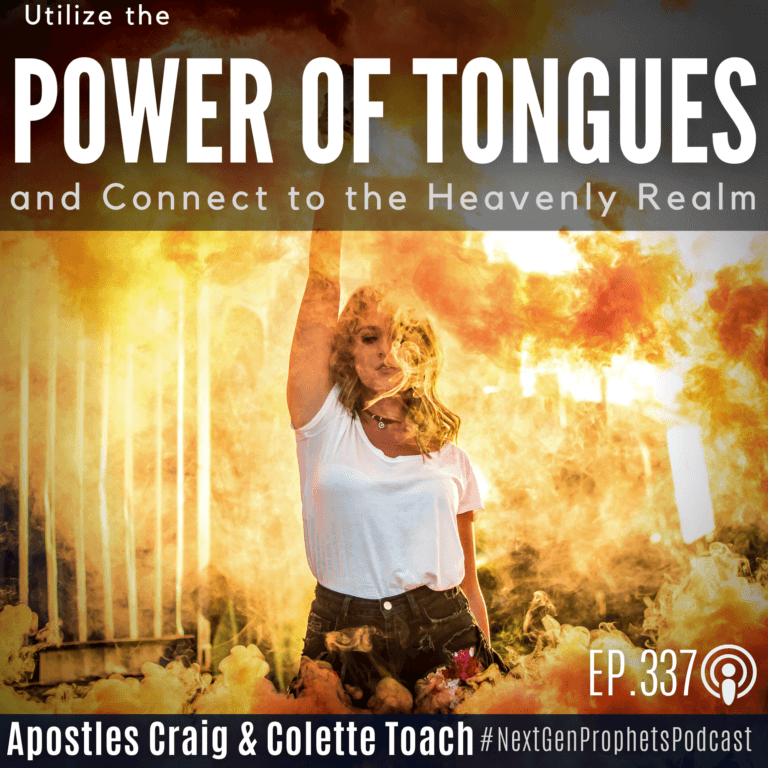 Utilize the Power of Tongues and Connect to the Heavenly Realm (Ep. 337)