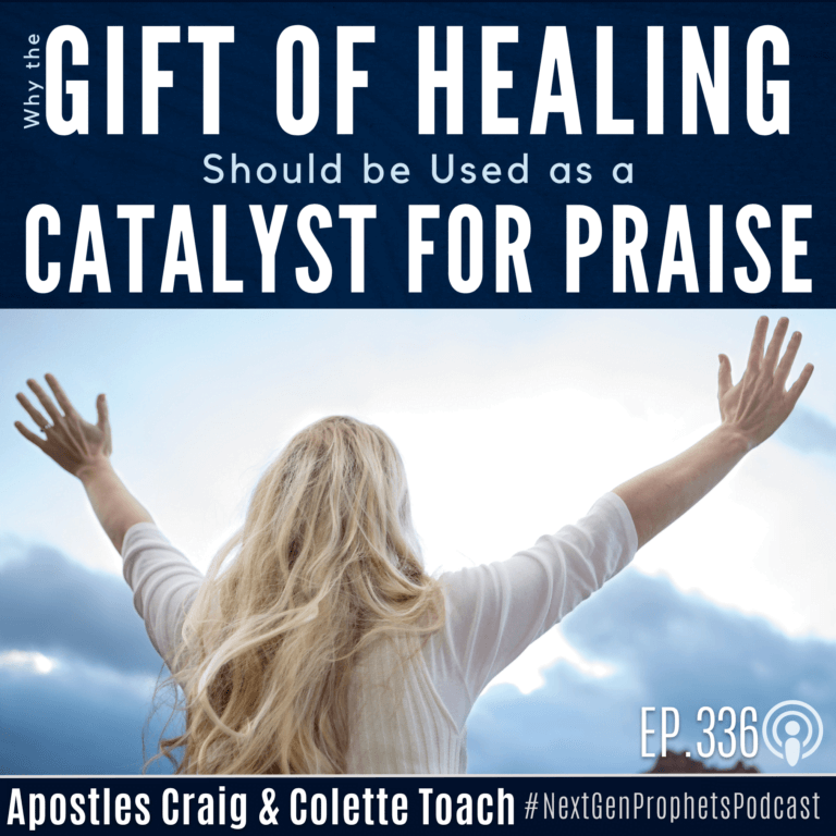 Why the Gift of Healing Should Be Used as a Catalyst for Praise (Ep. 336)