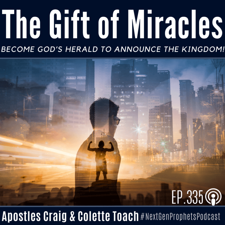 The Gift of Miracles – Become God’s Herald to Announce the Kingdom! (Ep. 335)