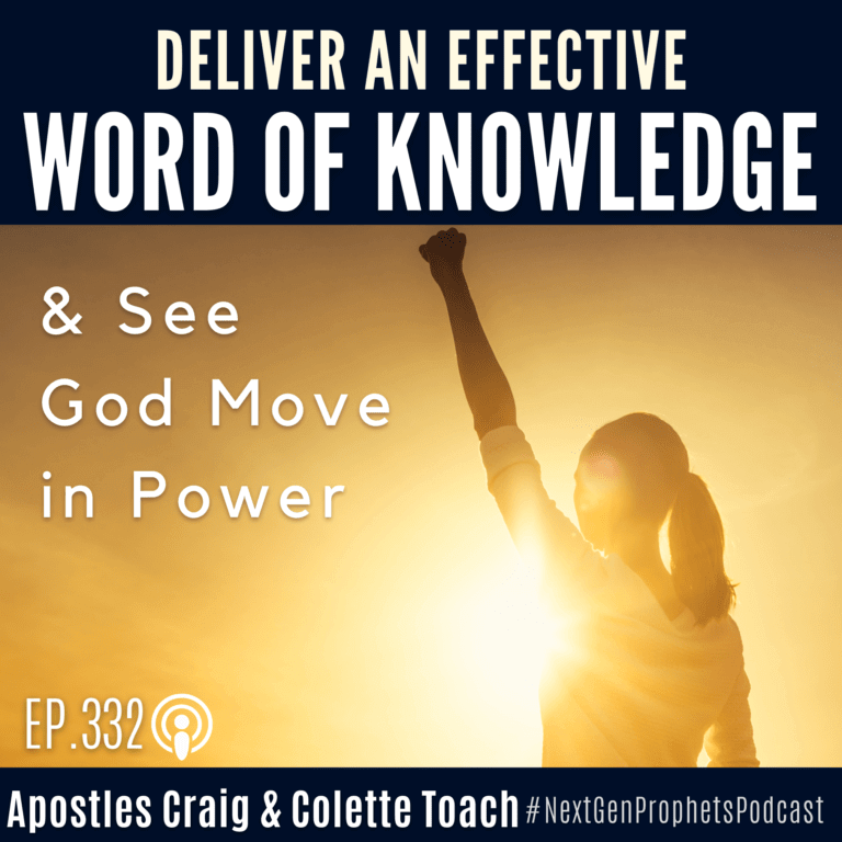 Deliver an Effective Word of Knowledge and See God Move in Power (Ep. 332)