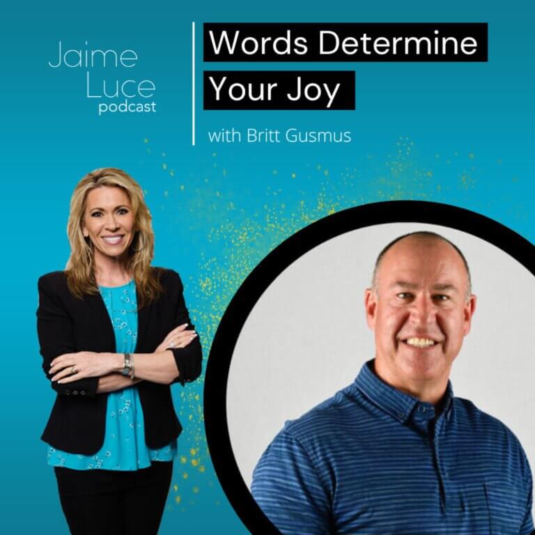 Words Determine Your Joy with Britt Gusmus