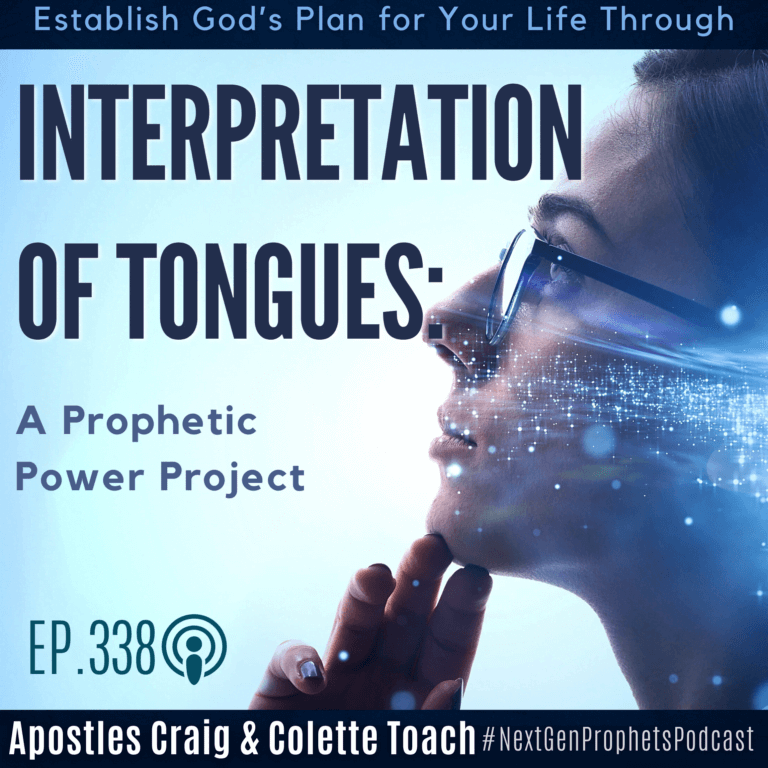 Establish God’s Plan for Your Life Through Interpretation of Tongues: A Prophetic Power Project (Ep. 338)